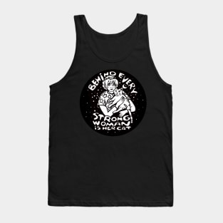 Behind every strong woman is her cat Tank Top